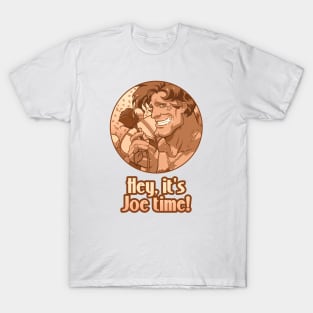 Hey, it's Joe time! T-Shirt